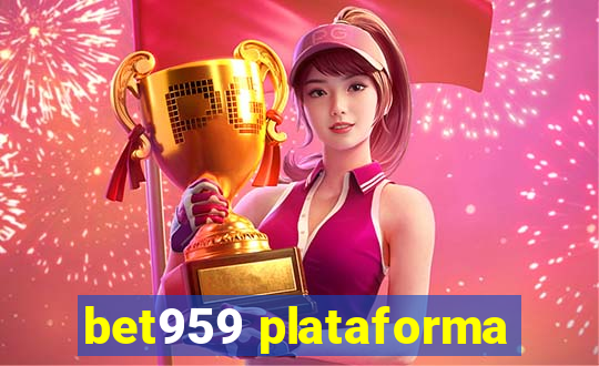 bet959 plataforma